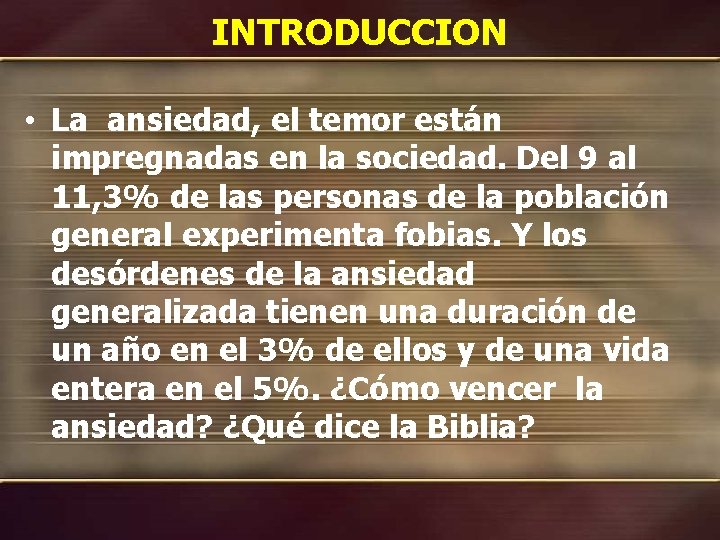 INTRODUCCION • La ansiedad, el temor están impregnadas en la sociedad. Del 9 al INTRODUCCION • La ansiedad, el temor están impregnadas en la sociedad. Del 9 al
