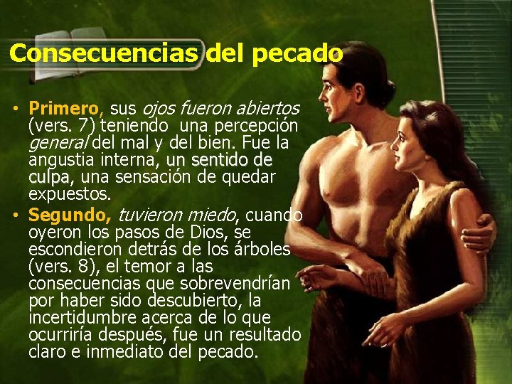 Consecuencias del pecado • Primero, sus ojos fueron abiertos (vers. 7) teniendo una percepción Consecuencias del pecado • Primero, sus ojos fueron abiertos (vers. 7) teniendo una percepción