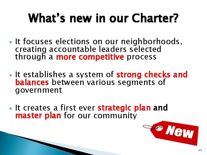 What’s new in our Charter? § § § It focuses elections on our neighborhoods,