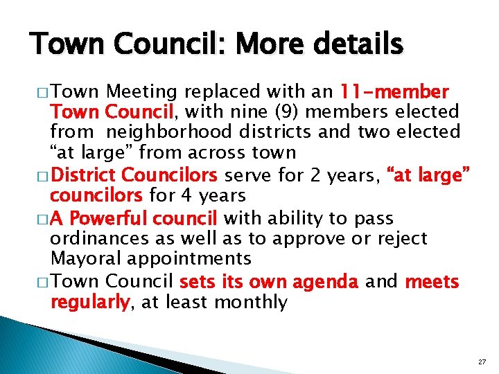 Town Council: More details � Town Meeting replaced with an 11 -member Town Council,