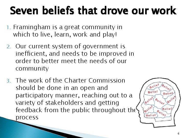 Seven beliefs that drove our work 1. Framingham is a great community in which