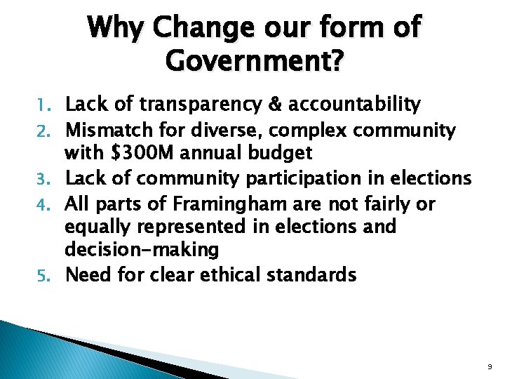 Why Change our form of Government? 1. 2. 3. 4. 5. Lack of transparency