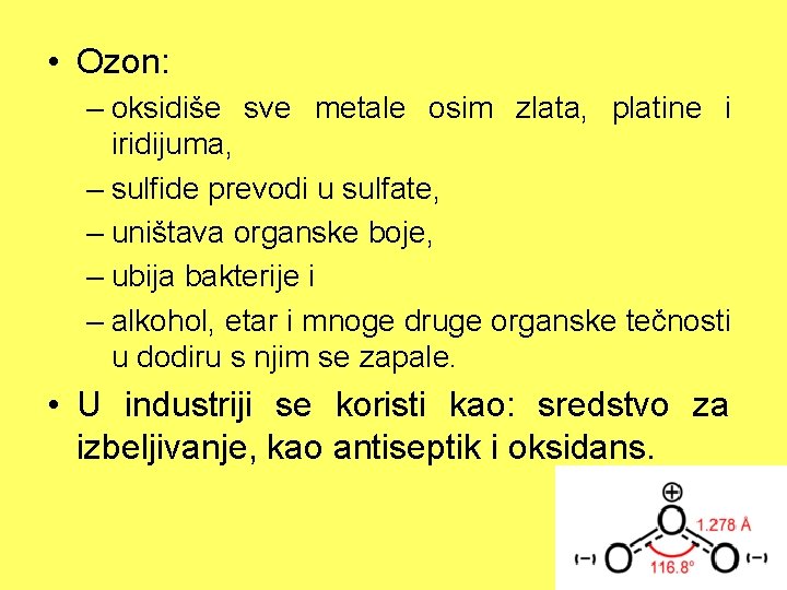  • Ozon: – oksidiše sve metale osim zlata, platine i iridijuma, – sulfide