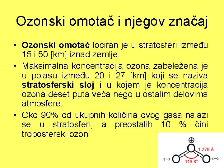 Ozonski omotač i njegov značaj • Ozonski omotač lociran je u stratosferi između 15