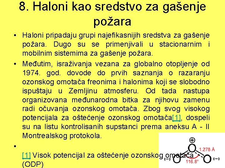 8. Haloni kao sredstvo za gašenje požara • Haloni pripadaju grupi najefikasnijih sredstva za