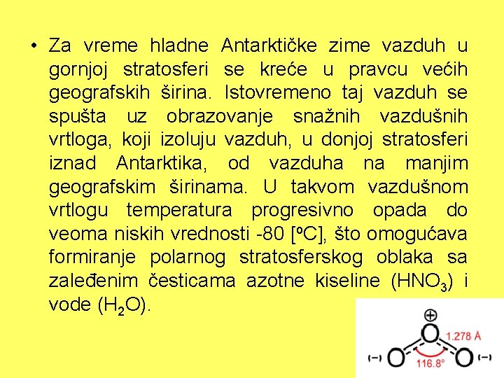  • Za vreme hladne Antarktičke zime vazduh u gornjoj stratosferi se kreće u