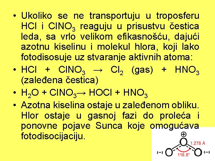  • Ukoliko se ne transportuju u troposferu HCl i Cl. NO 3 reaguju