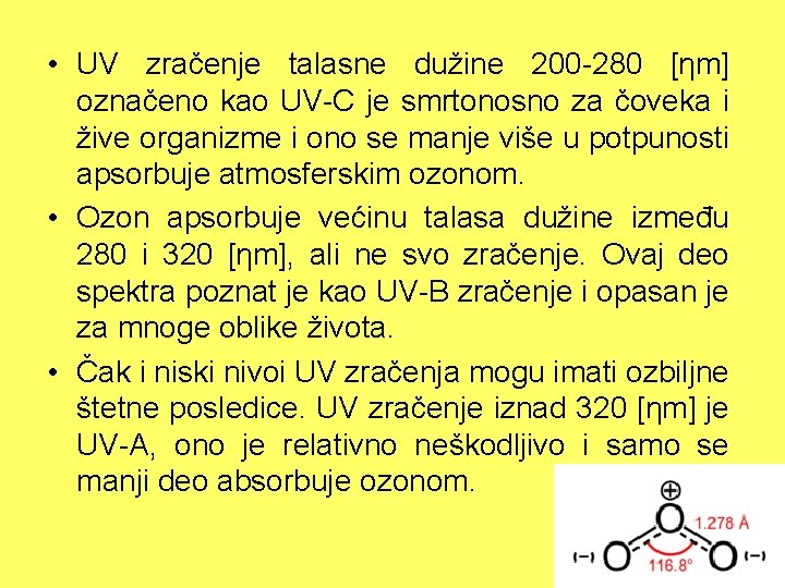  • UV zračenje talasne dužine 200 -280 [ηm] označeno kao UV-C je smrtonosno