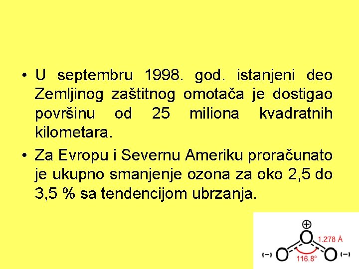  • U septembru 1998. god. istanjeni deo Zemljinog zaštitnog omotača je dostigao površinu