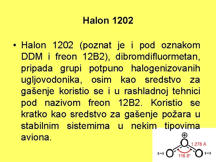 Halon 1202 • Halon 1202 (poznat je i pod oznakom DDM i freon 12