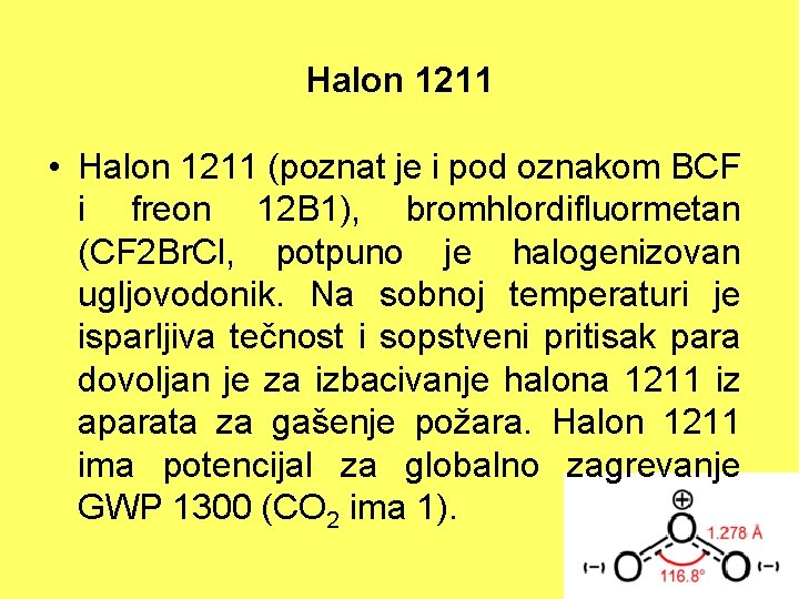 Halon 1211 • Halon 1211 (poznat je i pod oznakom BCF i freon 12