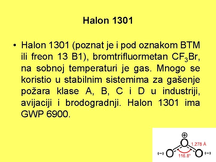 Halon 1301 • Halon 1301 (poznat je i pod oznakom BTM ili freon 13