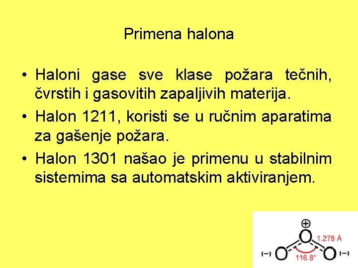 Primena halona • Haloni gase sve klase požara tečnih, čvrstih i gasovitih zapaljivih materija.