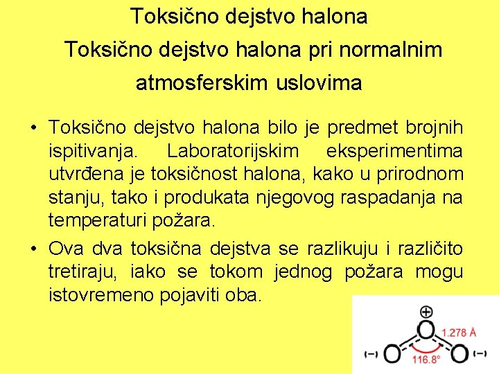 Toksično dejstvo halona pri normalnim atmosferskim uslovima • Toksično dejstvo halona bilo je predmet