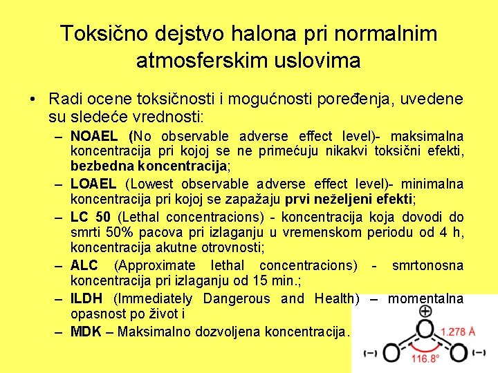 Toksično dejstvo halona pri normalnim atmosferskim uslovima • Radi ocene toksičnosti i mogućnosti poređenja,