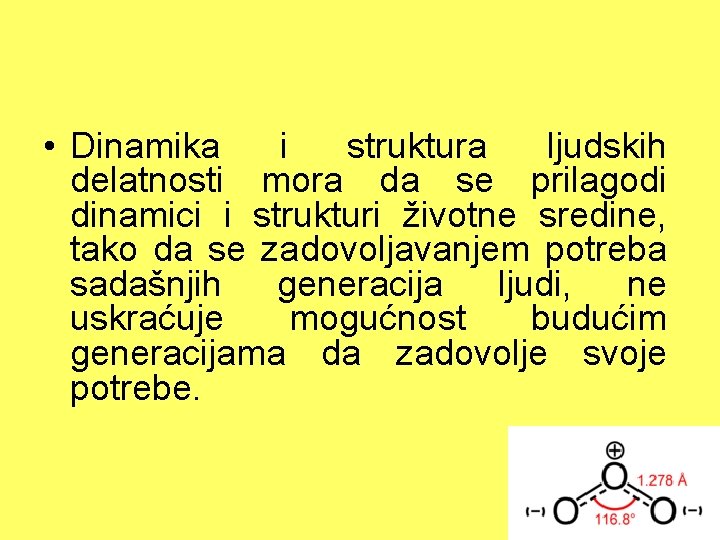  • Dinamika i struktura ljudskih delatnosti mora da se prilagodi dinamici i strukturi