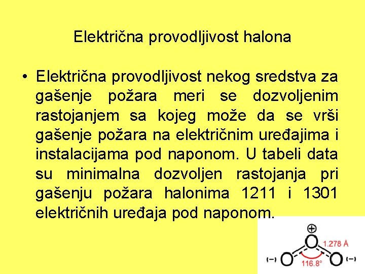 Električna provodljivost halona • Električna provodljivost nekog sredstva za gašenje požara meri se dozvoljenim