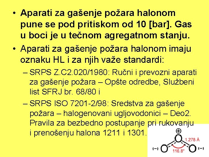  • Aparati za gašenje požara halonom pune se pod pritiskom od 10 [bar].