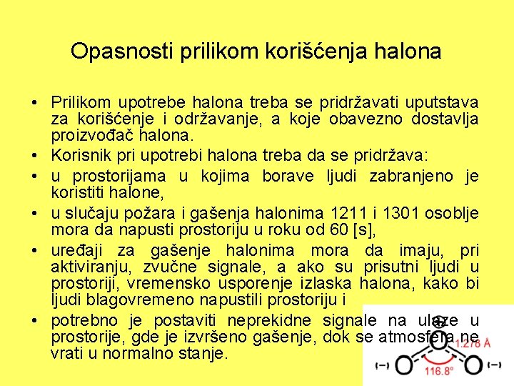 Opasnosti prilikom korišćenja halona • Prilikom upotrebe halona treba se pridržavati uputstava za korišćenje