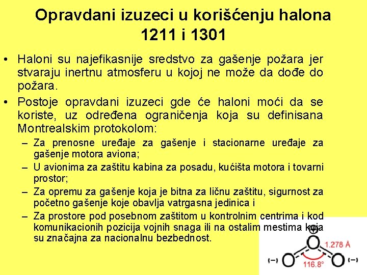 Opravdani izuzeci u korišćenju halona 1211 i 1301 • Haloni su najefikasnije sredstvo za