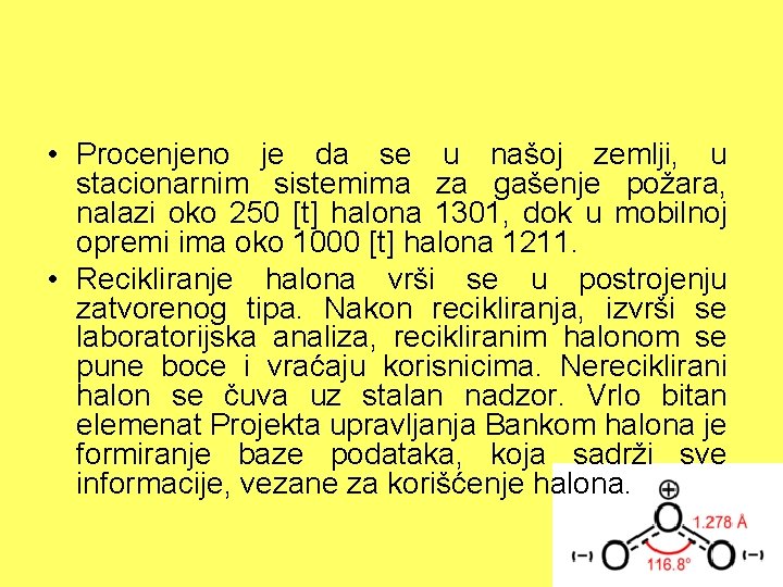  • Procenjeno je da se u našoj zemlji, u stacionarnim sistemima za gašenje