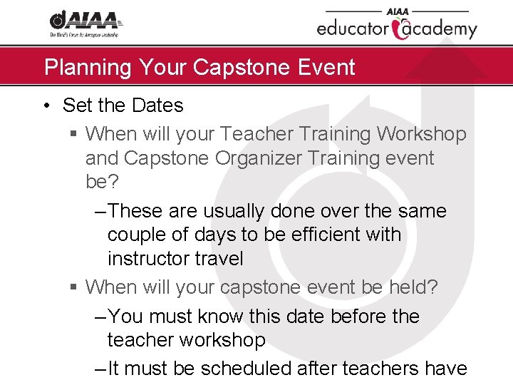 Planning Your Capstone Event • Set the Dates § When will your Teacher Training