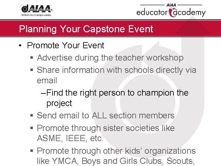 Planning Your Capstone Event • Promote Your Event § Advertise during the teacher workshop