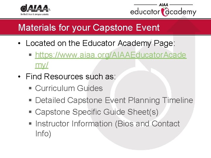 Materials for your Capstone Event • Located on the Educator Academy Page: § https: