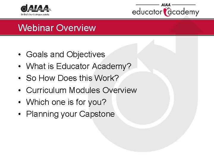 Webinar Overview • • • Goals and Objectives What is Educator Academy? So How