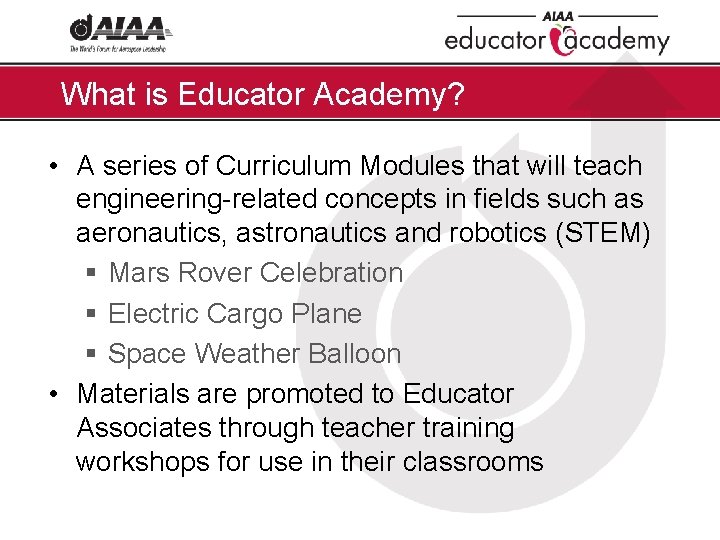 What is Educator Academy? • A series of Curriculum Modules that will teach engineering-related