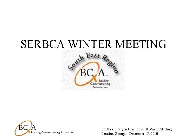 SERBCA WINTER MEETING Southeast Region Chapter 2010 Winter Meeting Decatur, Georgia December 15, 2010