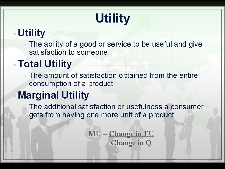 Utility • The ability of a good or service to be useful and give