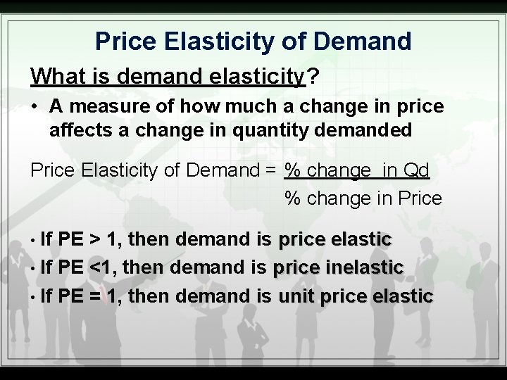 Price Elasticity of Demand What is demand elasticity? • A measure of how much