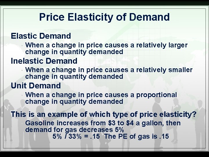 Price Elasticity of Demand Elastic Demand • When a change in price causes a