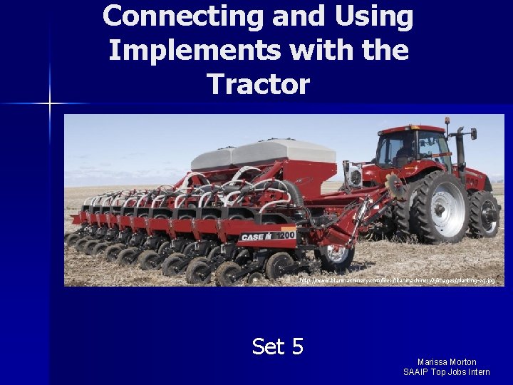 Connecting and Using Implements with the Tractor http: //www. titanmachinery. com/files/titanmachinery 2/images/planting-eq. jpg Set