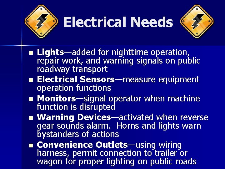 Electrical Needs n n n Lights—added for nighttime operation, repair work, and warning signals Electrical Needs n n n Lights—added for nighttime operation, repair work, and warning signals