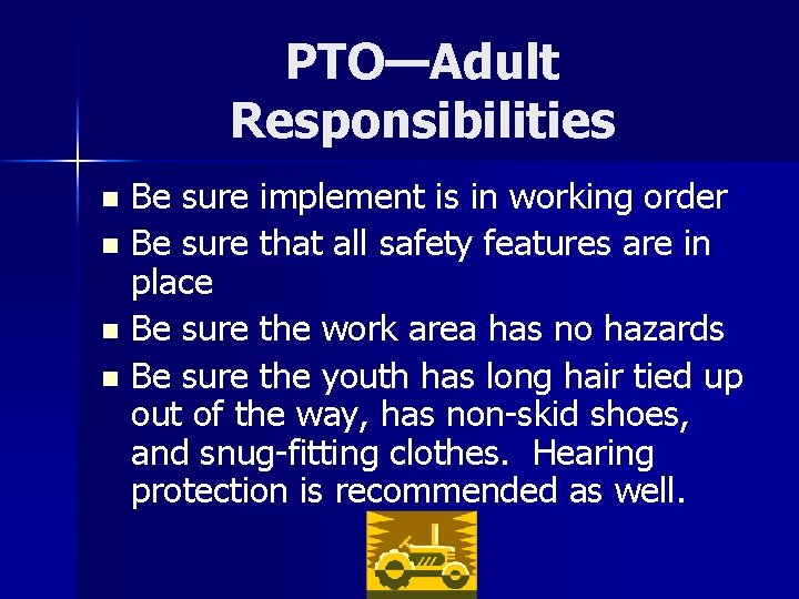 PTO—Adult Responsibilities Be sure implement is in working order n Be sure that all PTO—Adult Responsibilities Be sure implement is in working order n Be sure that all