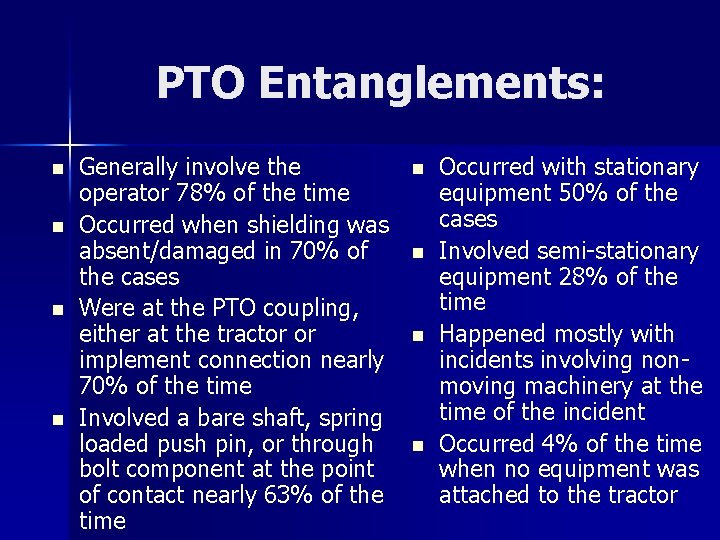 PTO Entanglements: n n Generally involve the operator 78% of the time Occurred when PTO Entanglements: n n Generally involve the operator 78% of the time Occurred when