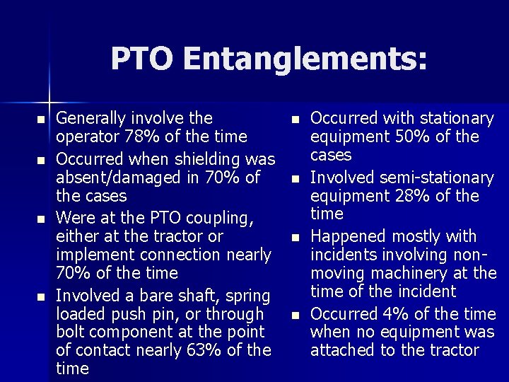 PTO Entanglements: n n Generally involve the operator 78% of the time Occurred when