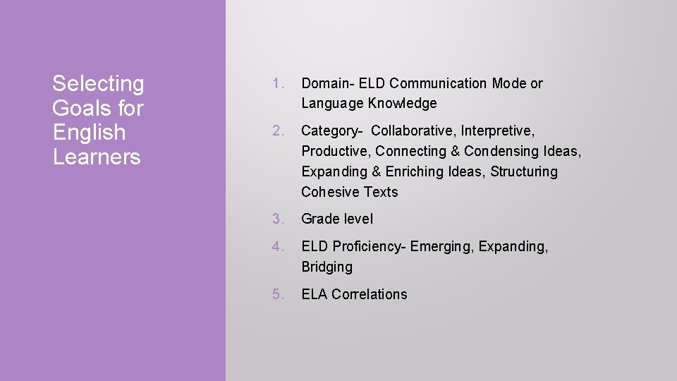 Selecting Goals for English Learners 1. Domain- ELD Communication Mode or Language Knowledge 2.