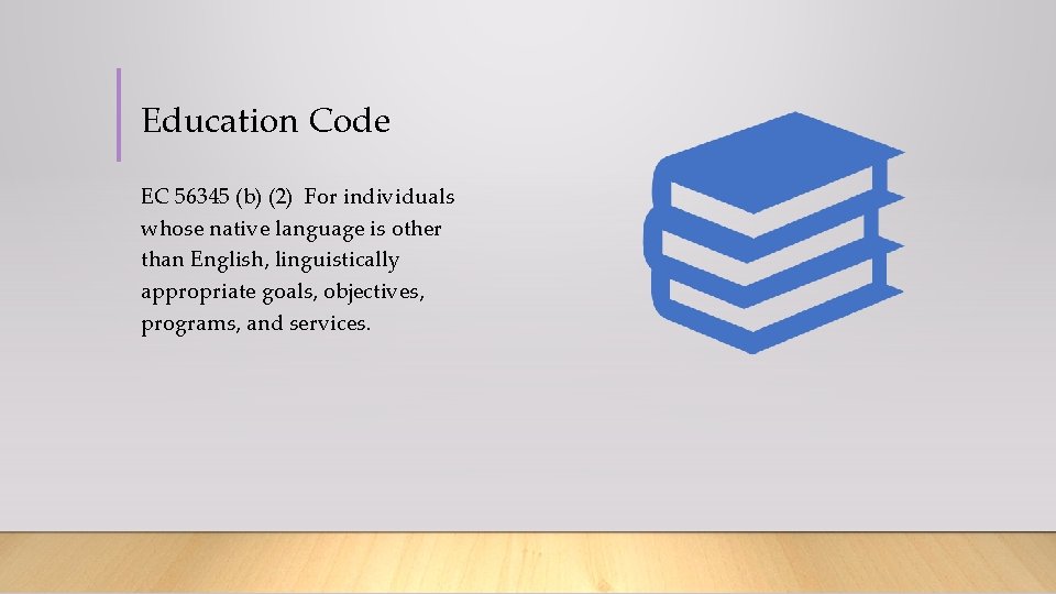 Education Code EC 56345 (b) (2) For individuals whose native language is other than English,