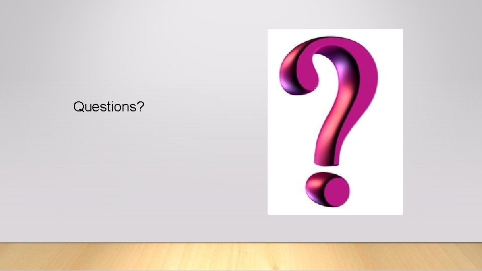 Questions? 