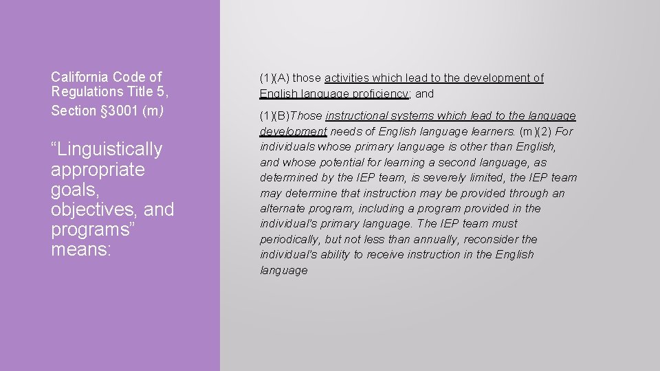 California Code of Regulations Title 5, Section § 3001 (m) “Linguistically appropriate goals, objectives,