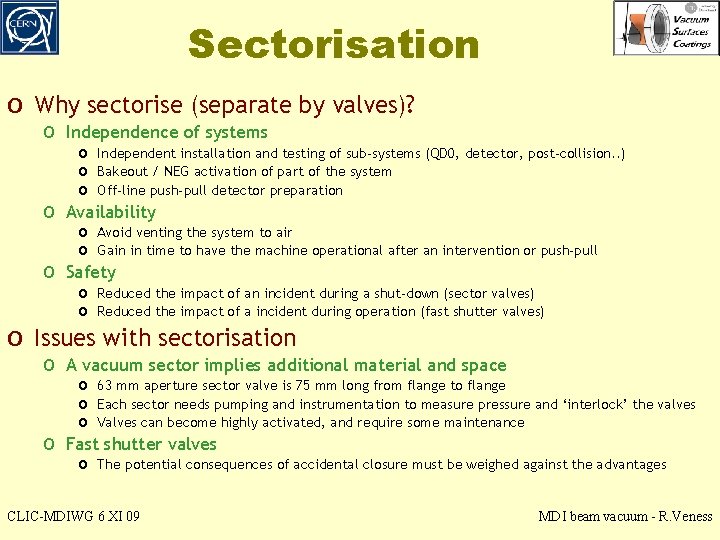 Sectorisation o Why sectorise (separate by valves)? o Independence of systems o o o