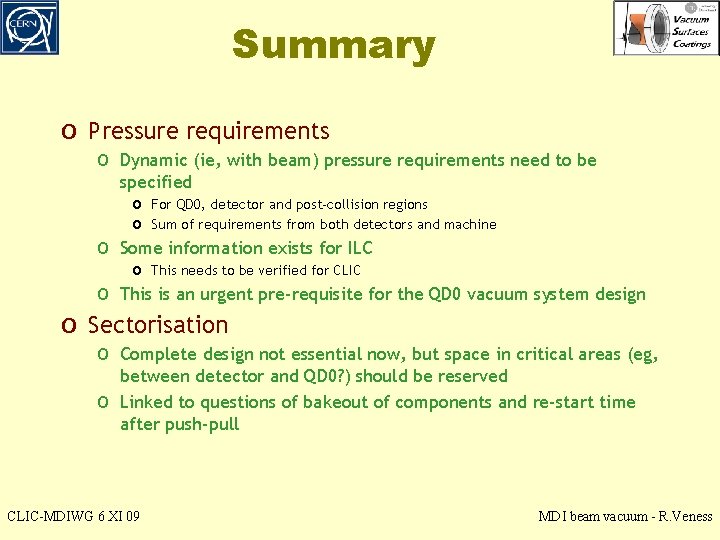 Summary o Pressure requirements o Dynamic (ie, with beam) pressure requirements need to be