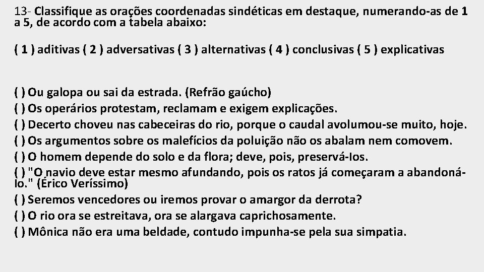 13 - Classifique as orações coordenadas sindéticas em destaque, numerando-as de 1 a 5,
