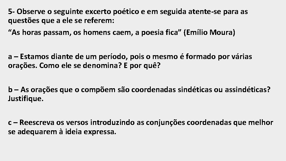 5 - Observe o seguinte excerto poético e em seguida atente-se para as questões