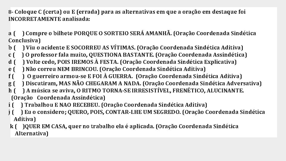 8 - Coloque C (certa) ou E (errada) para as alternativas em que a