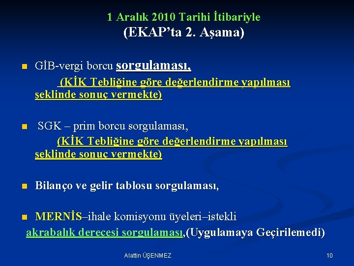 1 Aralık 2010 Tarihi İtibariyle (EKAP’ta 2. Aşama) n GİB-vergi borcu sorgulaması, (KİK Tebliğine