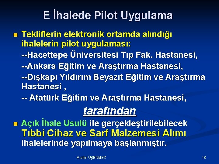 E İhalede Pilot Uygulama n Tekliflerin elektronik ortamda alındığı ihalelerin pilot uygulaması: --Hacettepe Üniversitesi